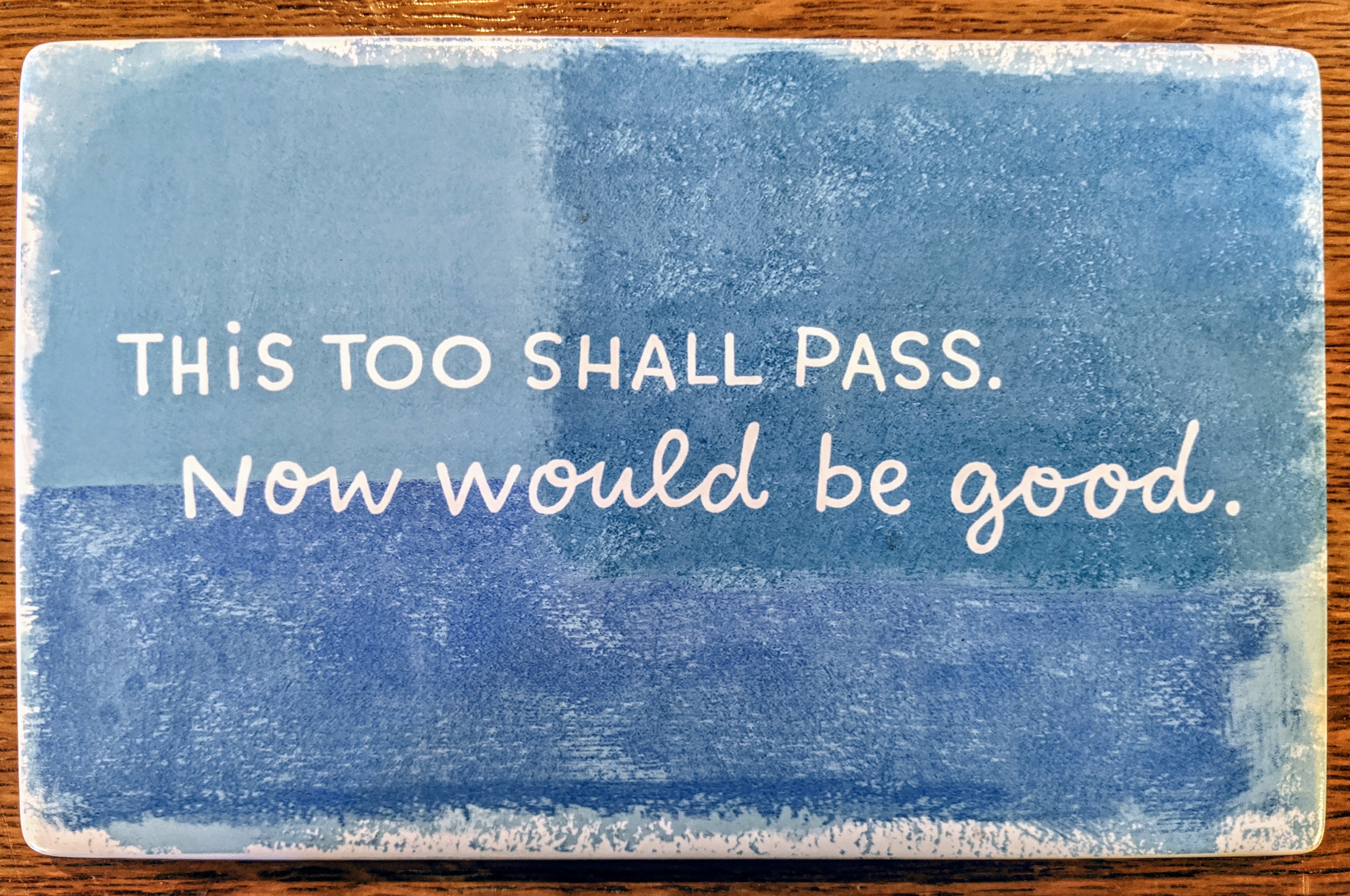 This too shall pass!