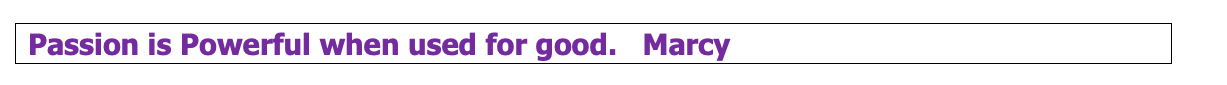 Passion is Powerful when used for good.
