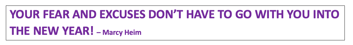Your fear and excuses don't have to go with you into the New Year!